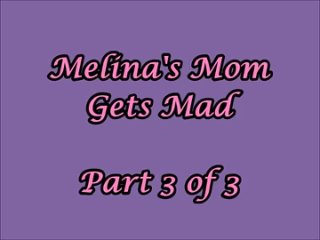 melina s mom gets mad - part 3 of 3 mp4